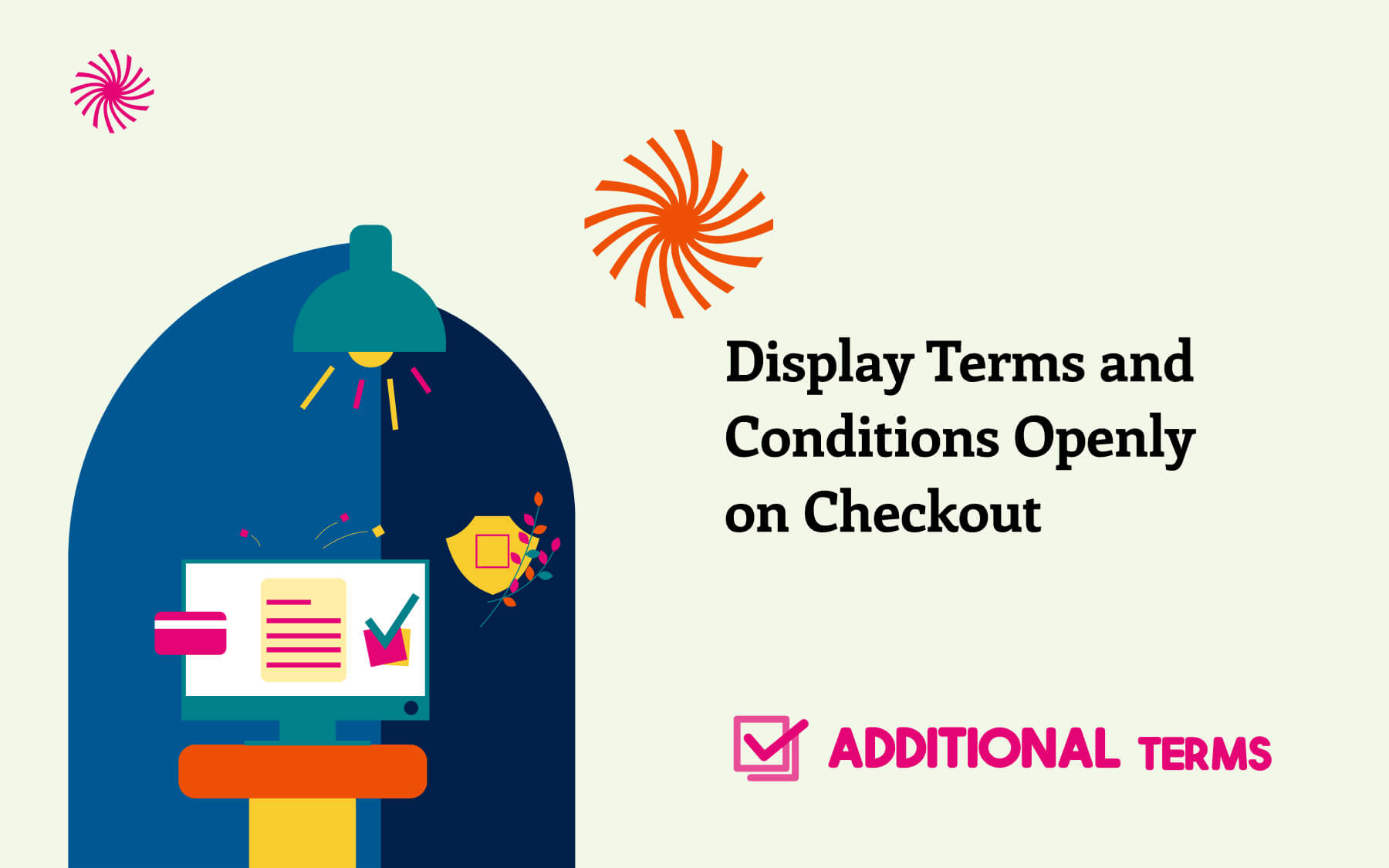 Display terms and conditions content openly at checkout to enhance customer trust and ensure compliance