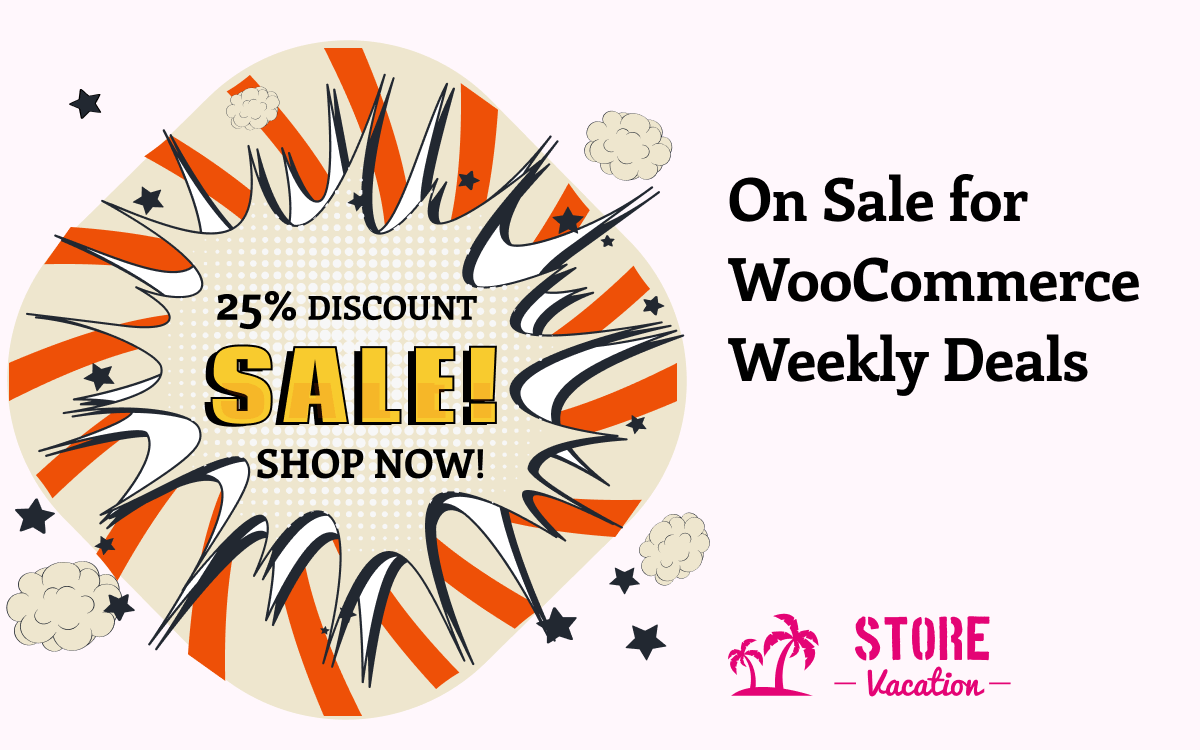 Store Vacation Pro WooCommerce plugin on sale with a 25% discount during weekly deals.